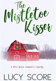 The Mistletoe Kisser (Lucy Score)