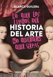 Lo Que La Historia Del Arte No Quiere Que Sepas (Blanca Guilera)