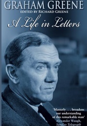 Graham Greene: A Life in Letters (Edited by Richard Greene)