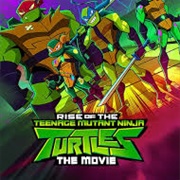 Rise of the Teenage Mutant Ninja Turtles: The Movie