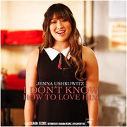 I Don't Know How to Love Him Glee