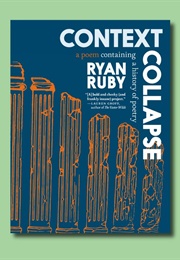 Context Collapse: A Poem Containing a History of Poetry (Ryan Ruby)