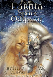 From Narnia to a Space Odyssey (Arthur C. Clarke & C. S. Lewis)