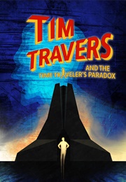 Tim Travers & the Time Travelers Paradox (Short) (2023)