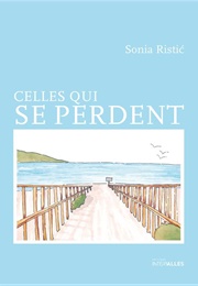 Celles Qui Se Perdent (Sonia Ristić)