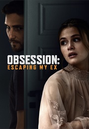 Obsession: Escaping My Ex (2020)