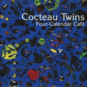 Four-Calendar Cafe (Cocteau Twins, 1993)