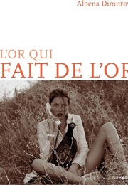 L'or Qui Fait De L'or (Albena Dimitrova)