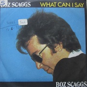 What Can I Say - Boz Scaggs
