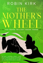 The Mother's Wheel (Robin Kirk)