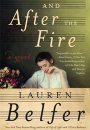 And After the Fire: A Novel (Belfer, Lauren)