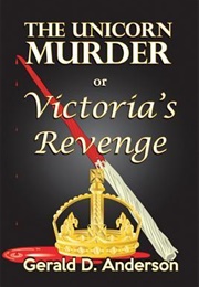 The Unicorn Murder or Victoria's Revenge (Gerald Anderson)