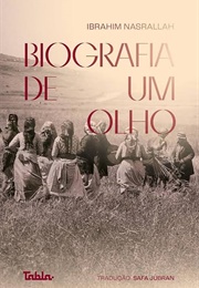 Biografia De Um Olho (Ibrahim Nasrallah)