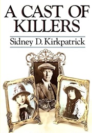 A Cast of Killers (Sidney D. Kirkpatrick)