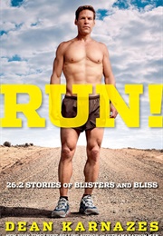 Run!: 26.2 Stories of Blisters and Bliss (Dean Karnazes)