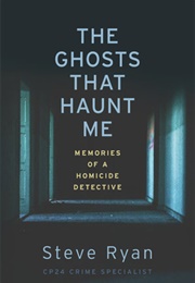 The Ghosts That Haunt Me: Memories of a Homicide Detective (Steve Ryan)