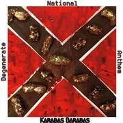 Karabas Barabas – Degenerate National Anthem