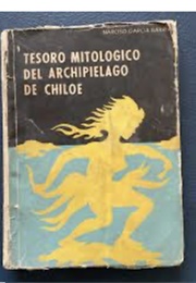 Tesoro Mitologico Del Archipiélago De Chiloé (Narciso García Barría)