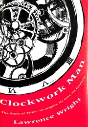 Clockwork Man: The Story of Time (Wright, Lawrence)