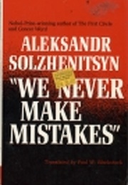 We Never Make Mistakes (Aleksandr Solzhenitsyn)