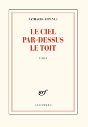 Le Ciel Par-Dessus Le Toit (Nathacha Appanah)