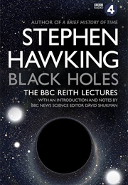 Black Holes the BBC Reith Lectures (Stephen Hawking)