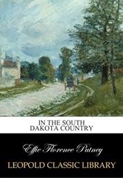 In the South Dakota Country (Effie Florence Putney)