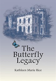 The Butterfly Legacy (Rice, Dr. Kathleen Marie)