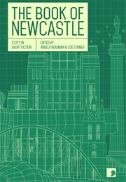 The Book of Newcastle: A City in Short Fiction (Ed. Angela Readman & Zoe Turner)
