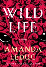 Wild Life (Amanda Leduc)
