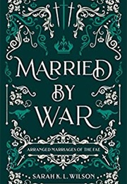 Married by War (Sarah K. Wilson)