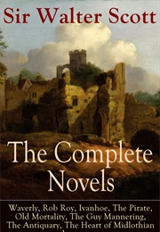 The Complete Novels of Sir Walter Scott: Waverly, Rob Roy, Ivanhoe, the Pirate, Old Mortality, the G (Scott, Walter)