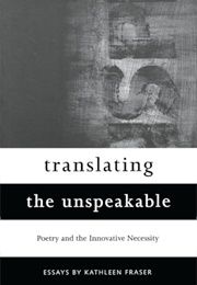 Translating the Unspeakable (Kathleen Fraser)
