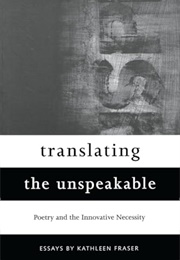 Translating the Unspeakable (Kathleen Fraser)