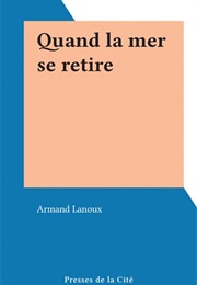 Quand La Mer Se Retire (Armand Lanoux)