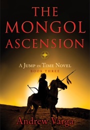 The Mongol Ascension (Andrew Varga)