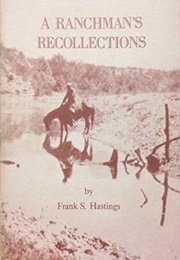 A Ranchman's Recollections (Frank S. Hastings)