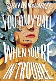 You Only Call When You're in Trouble (Stephen McCauley)