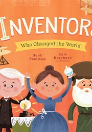 Inventors Who Changed the World (Heidi Poelman)