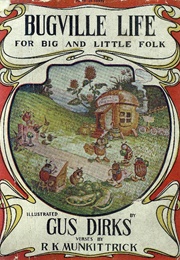 Bugville Life for Big and Little Folk (Gus Dirks &amp; R. K. Munkit Trick)