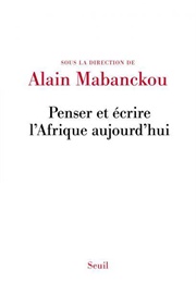 Penser Et Écrire L'afrique Aujourd'hui (Alain Mabanckou)