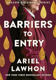 Barriers to Entry (Ariel Lawhon)