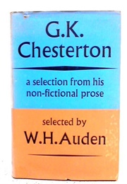 G. K. Chesterton: A Selection From His Non-Fictional Prose (Edited by W.H. Auden)