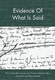 Evidence of What Is Said: The Correspondence Between Ann Charters & Charles Olson (Charters & Olson)