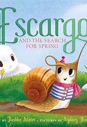 Escargot and the Search for Spring (Dashka Slater)