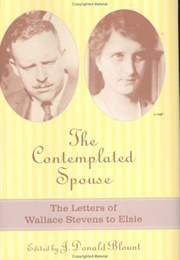 The Contemplated Spouse: The Letters of Wallace Stevens to Elsie Kachel (Edited by D.J. Blount)