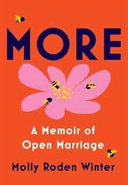 More: A Memoir of Open Marriage (Molly Roden Winter)
