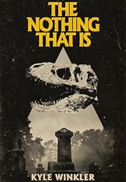 The Nothing That Is (Kyle Winkler)