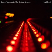 Brent Newman & the Broken Arrows – Hot Blood