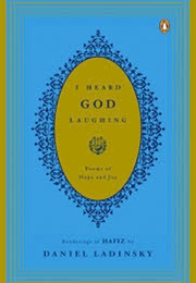 I Heard God Laughing (Hafiz (Tr. Daniel Ladinsky))